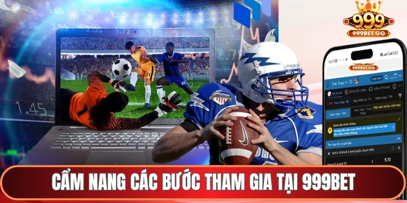 Cẩm nang các bước tham gia tại 999BET