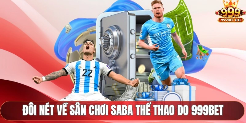 Saba Sports - Sân Chơi Cá Cược Thể Thao Không Giới Hạn 2025 Đôi nét về sân chơi Saba thể thao do 999BET cung ứng