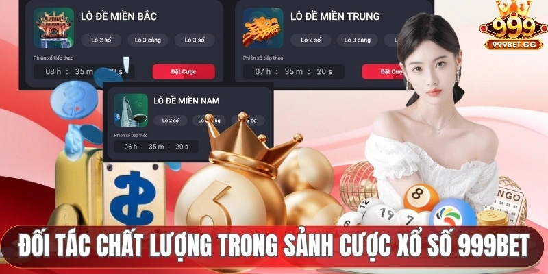 Xổ Số 999BET - Sảnh Cược Uy Tín, Trả Thưởng Nhanh Mỗi Ngày Đối tác chất lượng trong sảnh cược xổ số 999BET