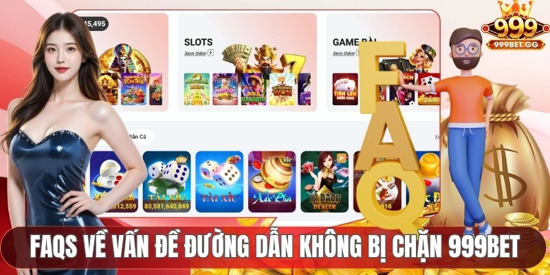 Link Không Chặn 999Bet – Lợi Ích Khi Lựa Chọn Đúng Link FAQs về vấn đề đường dẫn không bị chặn do 999Bet cung ứng