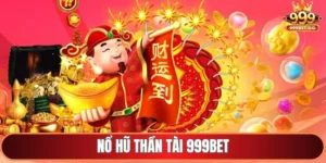 Nổ hũ thần tài tại 999BET