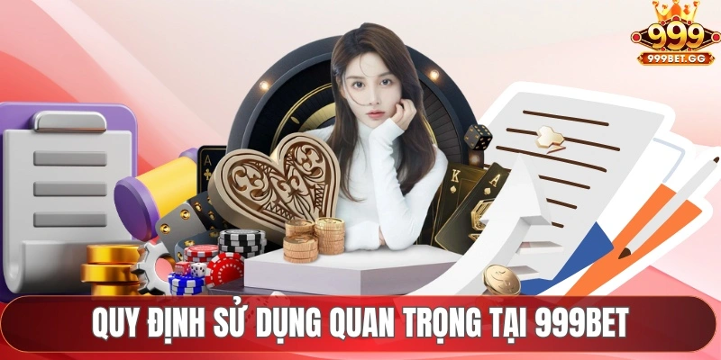 Quy định sử dụng quan trọng tại 999BET 