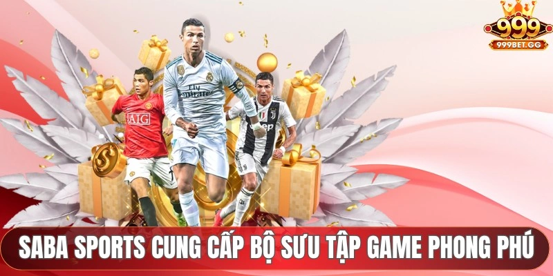 Saba Sports - Sân Chơi Cá Cược Thể Thao Không Giới Hạn 2025 Saba Sports cung cấp bộ sưu tập game vô cùng phong phú