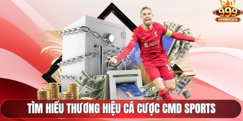 CMD Sports - Sảnh Cược Thể Thao Top 1 Châu Á Hiện Nay Tìm hiểu thương hiệu cá cược CMD Sports