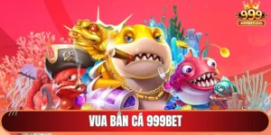 Vua bắn cá 999Bet