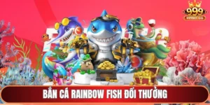 Bắn cá Rainbow fish đổi thưởng