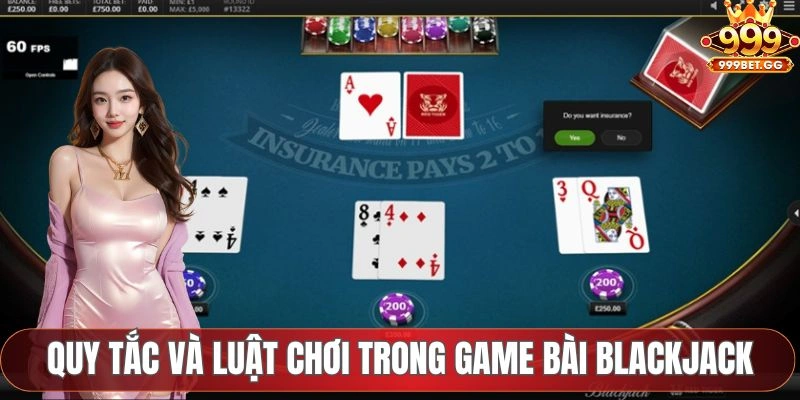 Game Bài Blackjack - Hướng Dẫn Chi Tiết Cho Anh Em Tân Thủ Tìm hiểu quy tắc và luật chơi trong game bài blackjack
